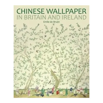 Chinese Wallpaper in Britain and Ireland Philip Wilson Publishers Ltd