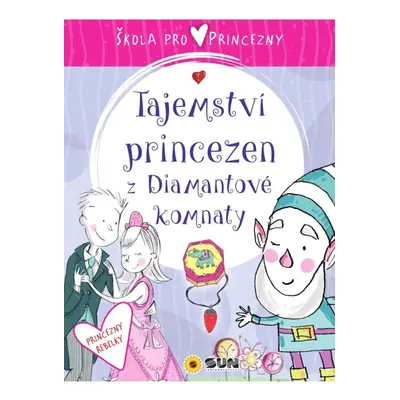 Škola pro princezny - Tajemství princezen z diamantové komnaty NAKLADATELSTVÍ SUN s.r.o.