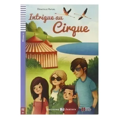 Lectures ELI Juniors Niveau 2 (A2): INTRIGUE AU CIRQUE + Downlodable Multimedia ELI