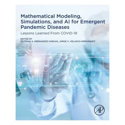 Mathematical Modelling, Simulations, and AI for Emergent Pandemic Diseases, Lessons Learned from