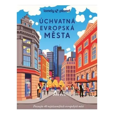 Úchvatná evropská města - Lonely Planet Svojtka & Co. s. r. o.