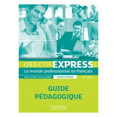 Objectif Express 1 Nouvelle édition Guide pédagogique Hachette