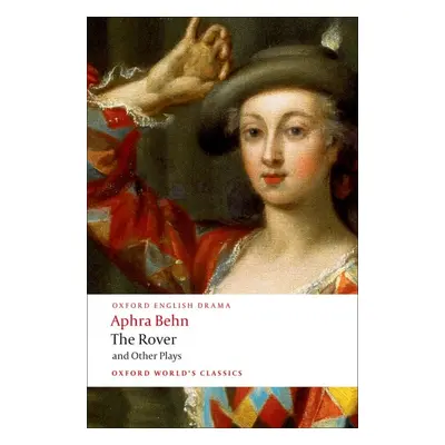 Oxford World´s Classics - Drama The Rover and Other Plays Oxford University Press