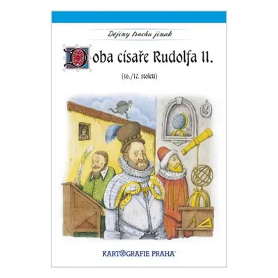 Doba císaře Rudolfa II. (16. a 17. století) Kartografie