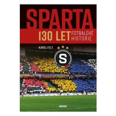 Sparta - 130 let fotbalové historie Euromedia Group, a.s.