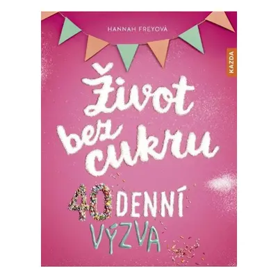 Život bez cukru - 40denní výzva Kazda Václav