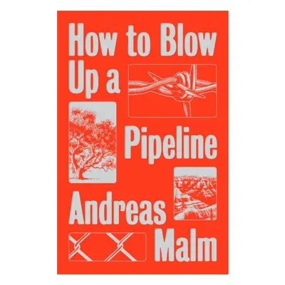 How to Blow Up a Pipeline, Learning to Fight in a World on Fire Verso Books