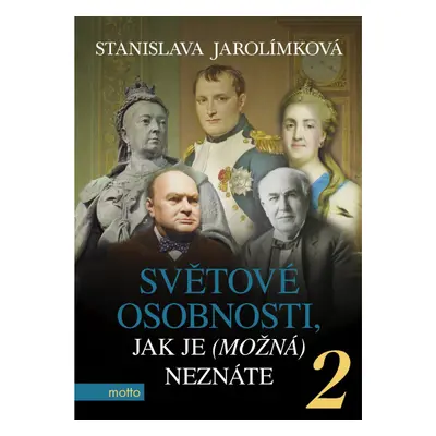 Světové osobnosti, jak je (možná) neznáte 2 MOTTO