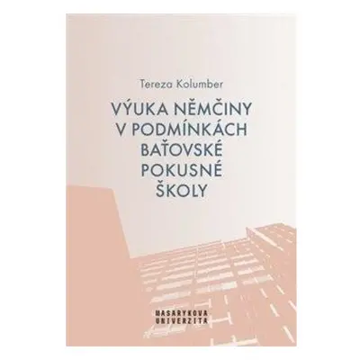 Výuka němčiny v podmínkách baťovské pokusné školy Masarykova univerzita - Munipres