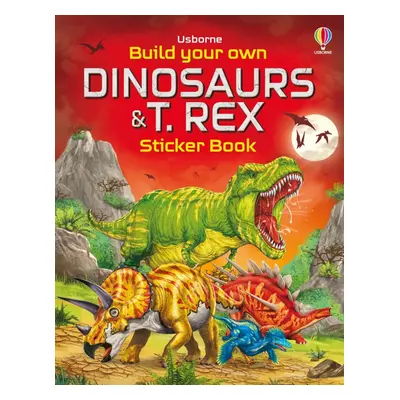 Build Your Own Dinosaurs and T. Rex Sticker Book Usborne Publishing