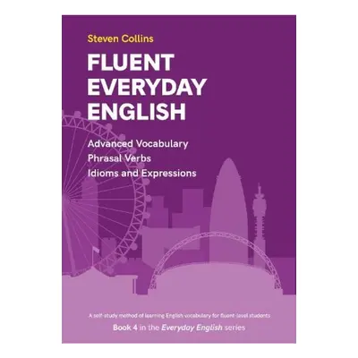 Fluent Everyday English, Book 4 in the Everyday English Advanced Vocabulary series Montserrat Pu