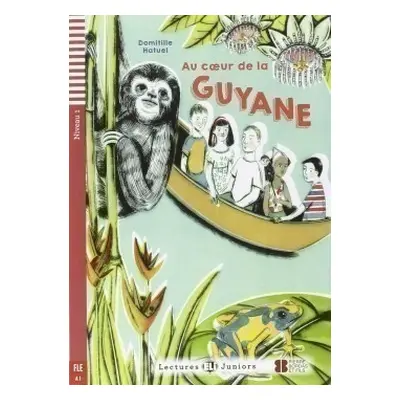 Lectures ELI Juniors Niveau 1 (A1): AU COEUR DE LA GUYANE + Downlodable Multimedia ELI