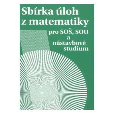 Sbírka úloh z matematiky pro SOŠ a SO SOU a nástavbové studium Prometheus nakladatelství