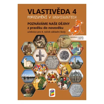 Vlastivěda 4 - Poznáváme naše dějiny - Z pravěku do novověku učebnice Porozumění v souvislostech