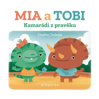 Kamarádi z Pravěku: Mia a Tobi ALBATROS