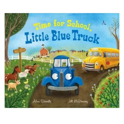 Time for School, Little Blue Truck, A Back to School Book for Kids HarperCollins Publishers Inc