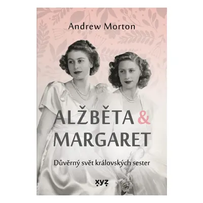 Alžběta a Margaret: důvěrný svět královských sester XYZ