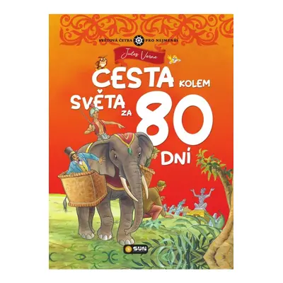 Cesta kolem světa za 80 dní - Světová četba pro nejmenší NAKLADATELSTVÍ SUN s.r.o.