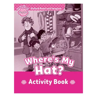 Oxford Read and Imagine Starter: Where´s My Hat? Activity Book Oxford University Press