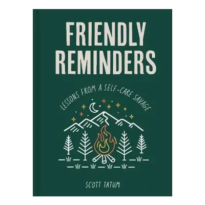 Friendly Reminders, Lessons from a Self-Care Savage Quarto Publishing Group USA Inc