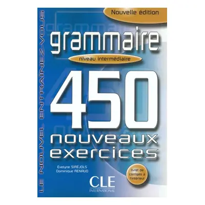 Grammaire 450 nouveaux exercices exercices niveau intermédiaire - corrigés CLE International