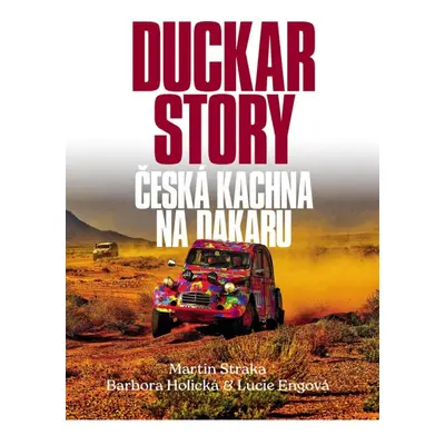 Duckar Story - Česká kachna na Dakaru Nakladatelství SLOVART s. r. o.