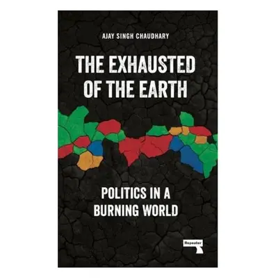 Exhausted of Earth, Politics in a Burning World Watkins Media Limited