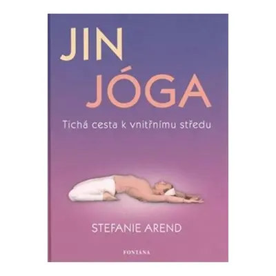 Jin jóga - Tichá cesta k vnitřnímu středu FONTÁNA ESOTERA, s.r.o.