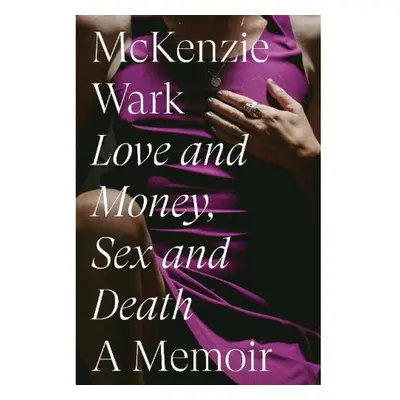 Love and Money, Sex and Death, A Memoir Verso Books