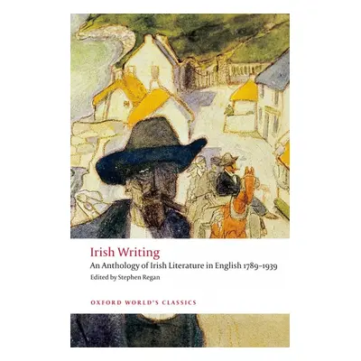 Oxford World´s Classics Irish Writing: An Anthology of Irish Literature in English 1789-1939 Oxf