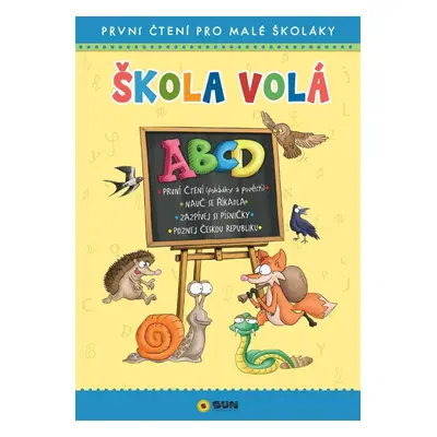 Škola volá ABCD - První čtení pro malé školáky NAKLADATELSTVÍ SUN s.r.o.