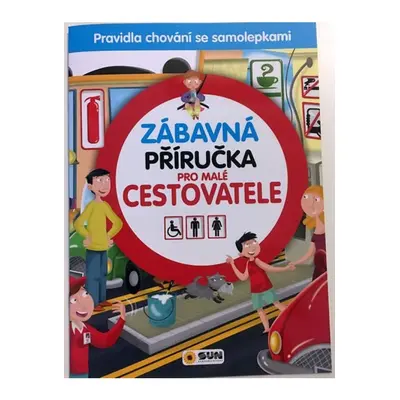 Zábavná příručka pro malé CESTOVATELE NAKLADATELSTVÍ SUN s.r.o.