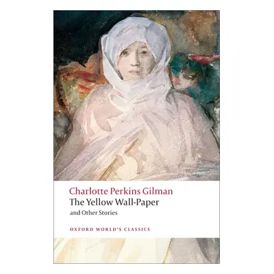 Oxford World´s Classics The Yellow Wall-Paper and Other Stories Oxford University Press