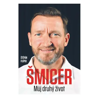 Vladimír Šmicer Můj druhý život CZECH NEWS CENTER a.s.