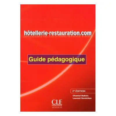 Hotellerie-restauration.com - 2e édition - Guide pédagogique CLE International