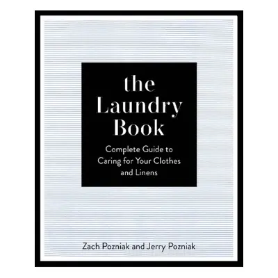 Laundry Book, A Complete Guide to Caring for Your Clothes and Linens Quarto Publishing Group USA