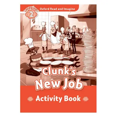 Oxford Read and Imagine 2 Clunk´s New Job Activity Book Oxford University Press