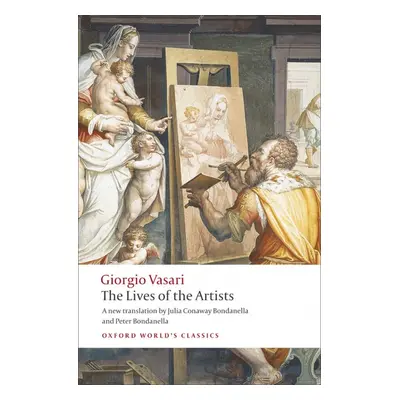 Oxford World´s Classics The Lives of the Artists Oxford University Press