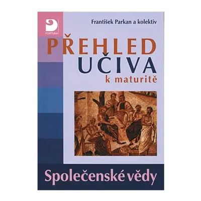 Přehled učiva k maturitě - Společenské vědy Fortuna