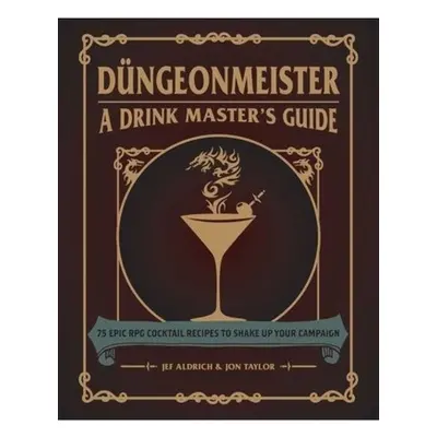 Dungeonmeister, 75 Epic RPG Cocktail Recipes to Shake Up Your Campaign Adams Media Corporation