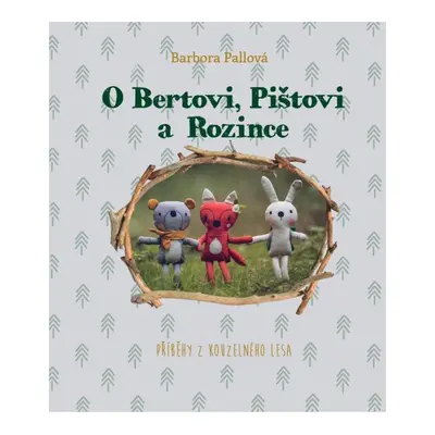 O Bertovi, Pištovi a Rozince - Příběhy z kouzelného lesa Tomáš Cidlina Mgr. - Nakl. Voda na mlýn