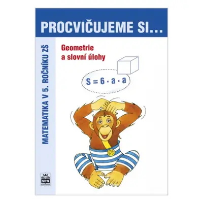 Procvičujeme si - Geometrie a slovní úlohy 5. ročník SPN - pedagog. nakladatelství