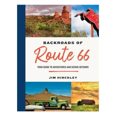 Backroads of Route 66, Your Guide to Adventures and Scenic Detours Quarto Publishing Group USA I