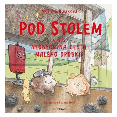 Pod stolem aneb Neobyčejná cesta malého drobka GRADA Publishing, a. s.