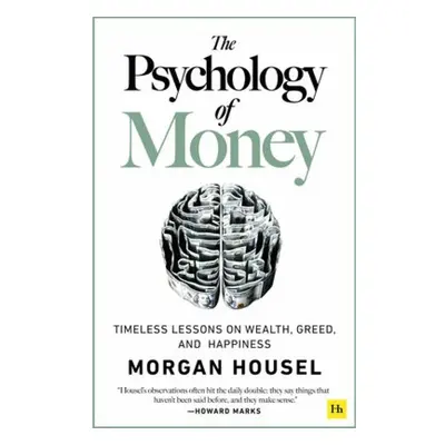 Psychology of Money, Timeless lessons on wealth, greed, and happiness Harriman House Publishing