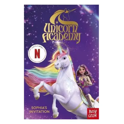 Unicorn Academy: Sophia's Invitation, The first book of the Netflix series Nosy Crow Ltd