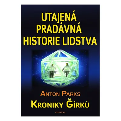 Utajená pradávná historie lidstva - Kroniky Girku FONTÁNA ESOTERA, s.r.o.