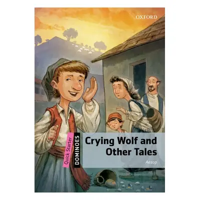 Dominoes Quick Starter Crying Wolf and Other Tales Oxford University Press