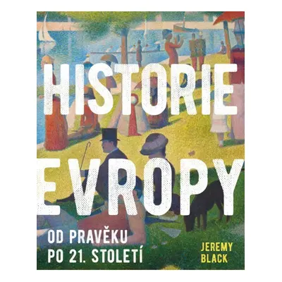 Historie Evropy - Od pravěku do 21. století Euromedia Group, a.s.