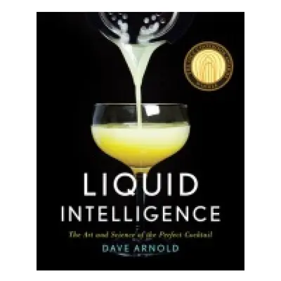 Liquid Intelligence, The Art and Science of the Perfect Cocktail WW Norton & Co